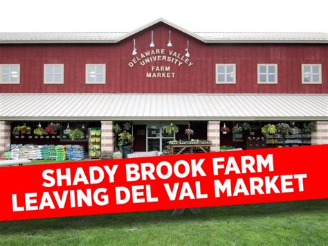 Shady Brook Farm Leaving The Market At Delval As Of August 15