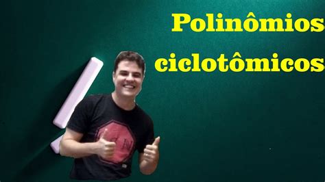 Teoria de Galois 10 Polinômios ciclotômicos YouTube