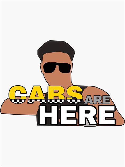 Pauly D Cabs Are Here Sticker By Frankiem1799 Redbubble