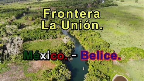 Río Hondo 🛑 Frontera Mexico Belice La Unión Quintana Roo Youtube