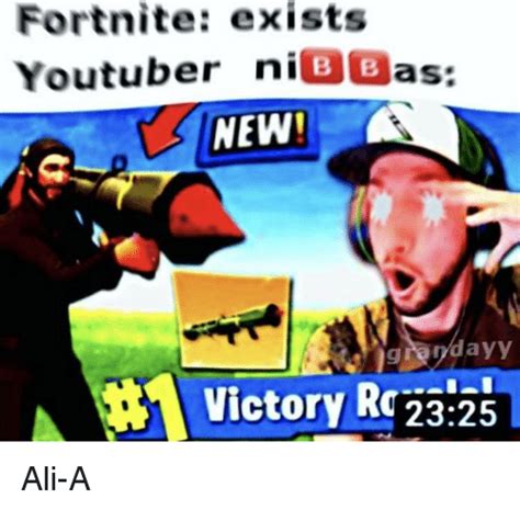 Fortnite Exists Youtuber Nibbas New Victory R2325 Ali Meme On Meme