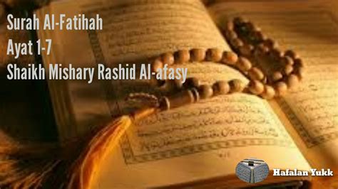 Surah Al Fatihah Ayat 1 7 Shaikh Mishary Rashid Al Afasy Hafalan