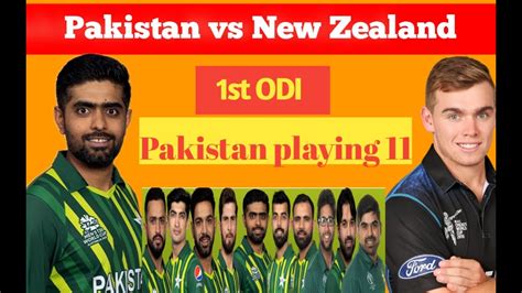 Pakistan Vs New Zealand 1st Odi Playing 11 Youtube