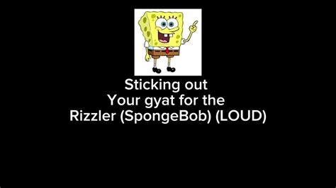Sticking Out Your Gyat For The Rizzler Spongebob Version Loud Youtube