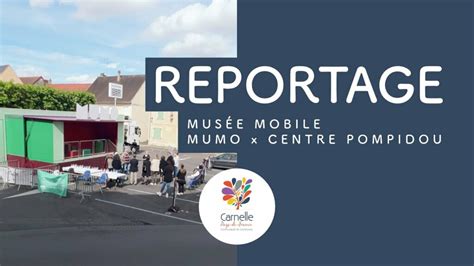 Vidéo Reportage Sur Le Musée Mobile Mumo X Centre Pompidou Carnelle Pays De France