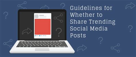 Guidelines For Whether To Share Trending Social Media Posts
