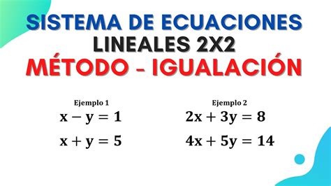 Sistema De Ecuaciones Lineales De 2x2 Método De IgualaciÓn Paso A