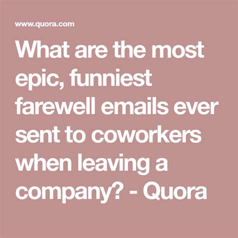 2.1 funny farewell message for colleague. What are the most epic, funniest farewell emails ever sent to coworkers when leaving a company ...