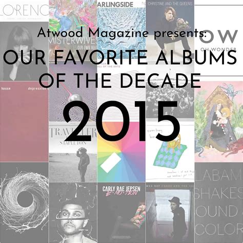 Our Favorite Albums Of The Decade 2015 Atwood Magazine
