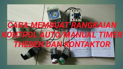 Cara Membuat Rangkaian Kontrol Auto Manual Timer Theben Dan Kontaktor