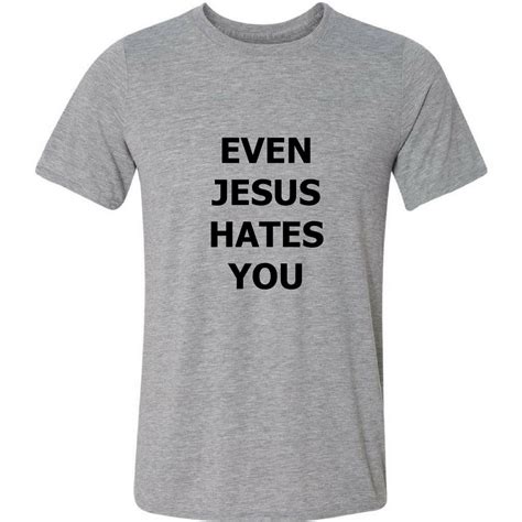 camiseta even jesus hates you até jesus te odeia humor elo7