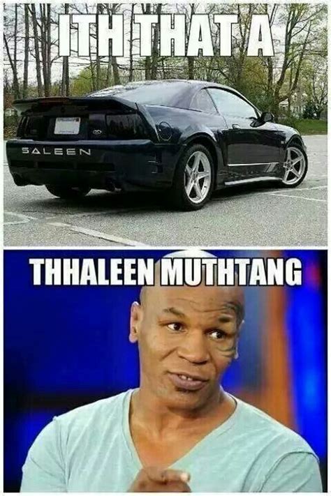 Get the best mike tyson memes and mike tyson motivational memes. Mike Tyson saleen mustang | Mike tyson memes