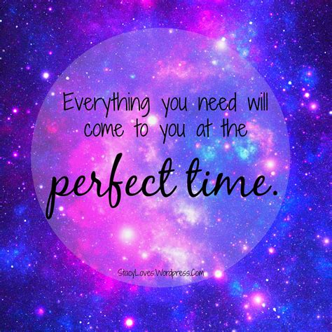 Visual Quote Everything You Need Will Come To You At The Perfect Time