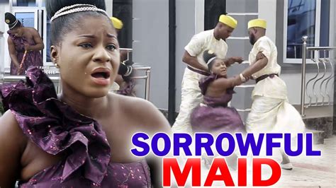 Sorrowful Maid Complete Season Destiny Etiko Latest Nigerian Movie Youtube