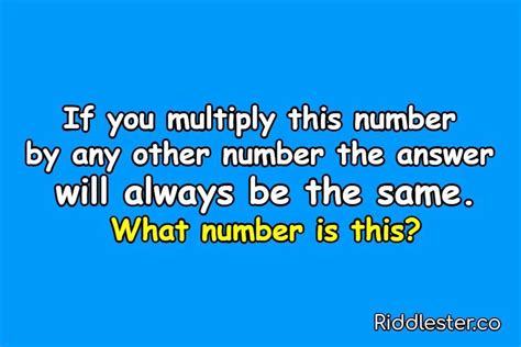 If You Multiply This Number By Any Other Number The Answer Riddlester