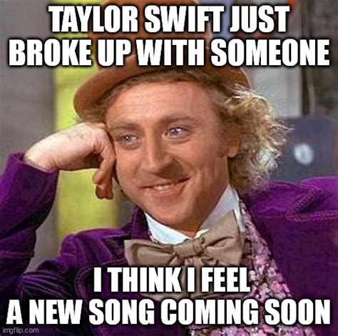 Taylor Swift Just Broke Up With Someone Imgflip