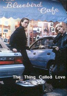 A description of tropes appearing in thing called love. Film Origins: The Thing Called Love 1993