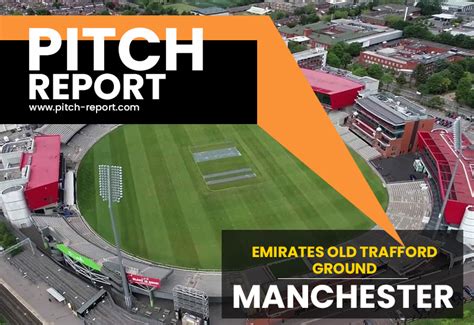 Old Trafford Cricket Ground Manchester Pitch Report Pitch Report