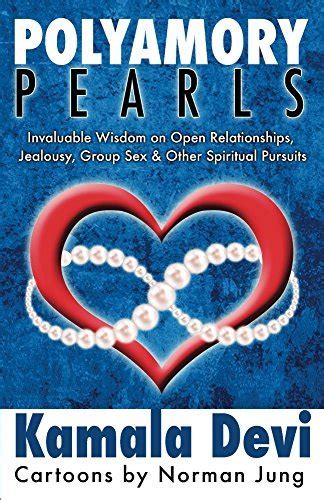 Polyamory Pearls Invaluable Wisdom On Open Relationships Jealousy Group Sex And Other Spiritual