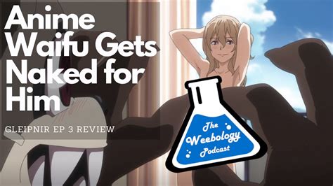 Anime Waifu Gets Naked For Him Gleipnir Episode Review Youtube