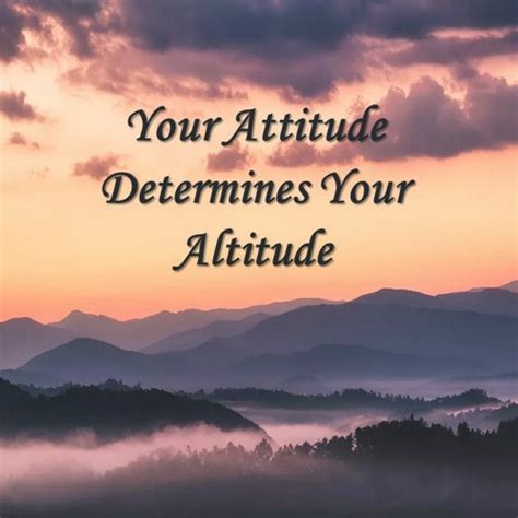8 Your Attitude Determines Your Altitude Aileenmirza