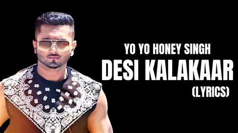 Yo Yo Honey Singh Desi Kalakaar Lyrics Desikalakaar Youtube