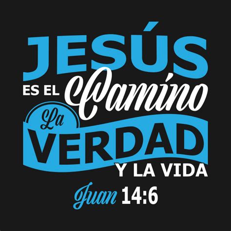 Juan 14 6 Jesus T Shirt Teepublic