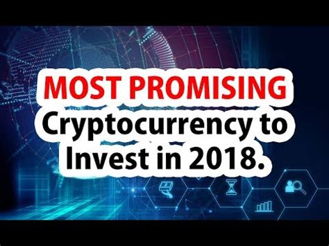Opinions vary widely on the outlook for cryptocurrencies. Most Promising Cryptocurrency to invest in 2018 - YouTube