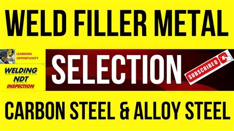Weld Filler Metal Selection For Carbon Steel And Alloy Steel Youtube
