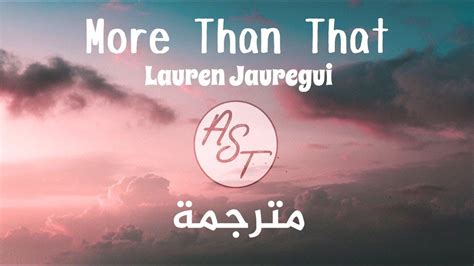 Lauren Jauregui More Than That Lyrics Video مترجمة Youtube