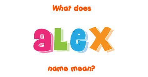 Alex Name Meaning Of Alex