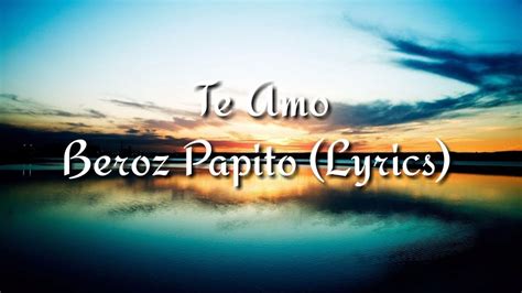 Beroz Papito Te Amo Lyrics Youtube