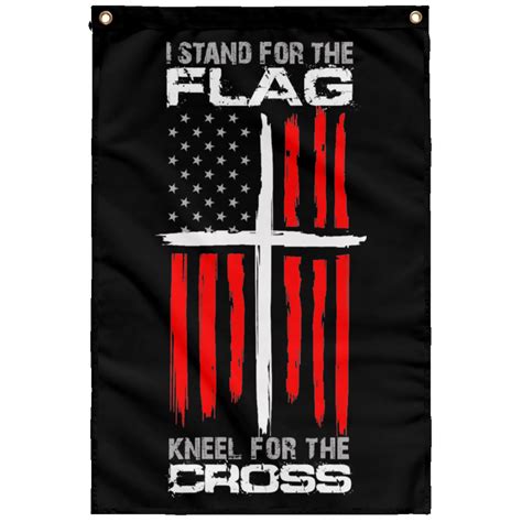 I Stand For The Flag And Kneel For The Cross Wall Flag Made In Usa