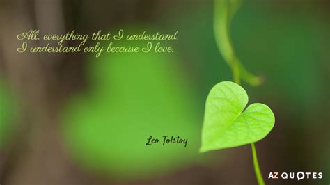Leo Tolstoy Quote All Everything That I Understand I Understand Only
