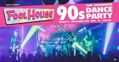 Fool House The Ultimate 90s Dance Party At Woolys Woolys Des