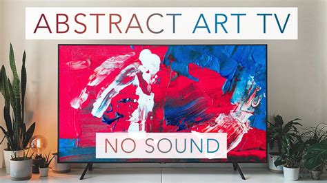 Art Screensaver For Tv No Sound Abstract Art For Your Tv 1hour 4k