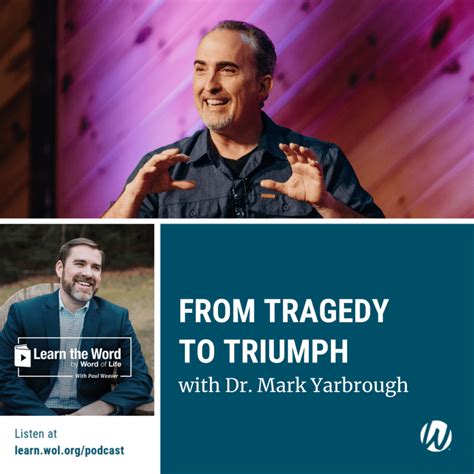 Ltw 196 From Tragedy To Triumph With Dr Mark Yarbrough Learn The
