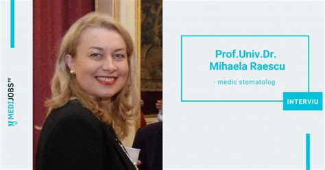 Profunivdr Mihaela Raescu Medic Stomatolog Interviu Medijobs