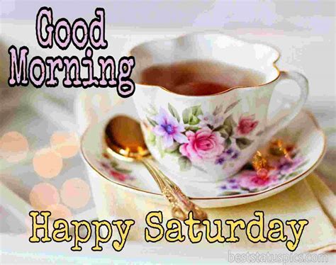 41 Good Morning Happy Saturday Images Hd 2022 Best Status Pics