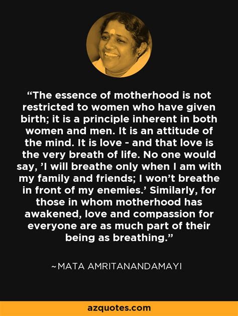 Mata Amritanandamayi Quote The Essence Of Motherhood Is Not Restricted