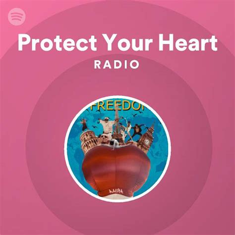 protect your heart radio playlist by spotify spotify