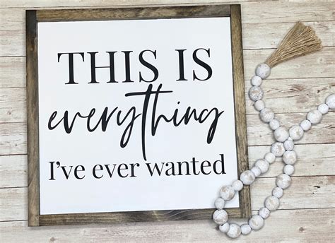 Everything Ive Ever Wanted Wood Sign 14 X Etsy