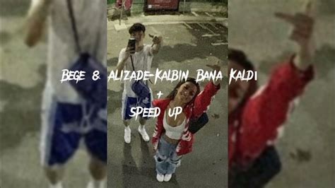 Bege And Alizade Kalbin Bana Kaldı Speed Up Youtube