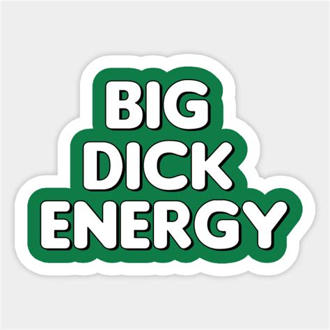 big dick energy big dick energy sticker teepublic