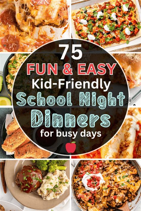 75 Easy And Fun School Night Dinner Ideas For Busy Weekdays