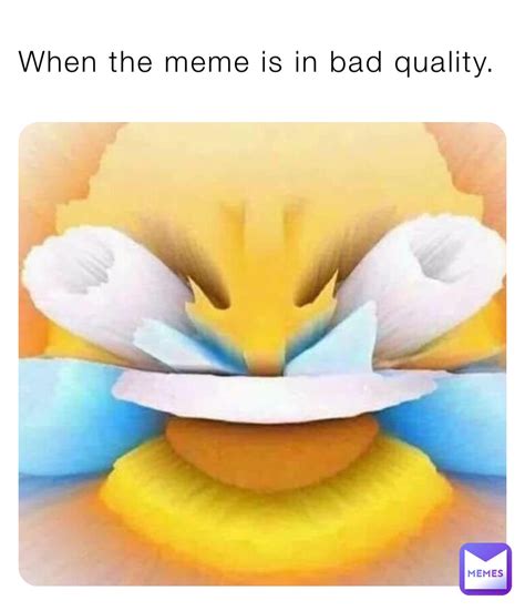 When The Meme Is In Bad Quality Cursedmemes69 Memes