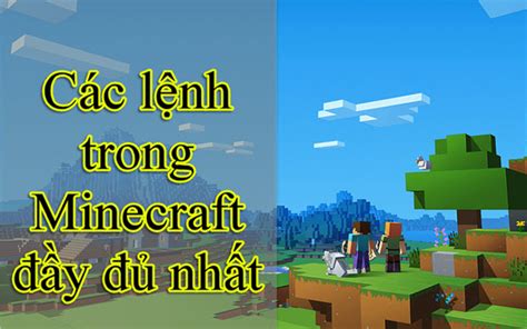 1 Giải Mã Ý Nghĩa Các Câu Lệnh Trong Minecraft
