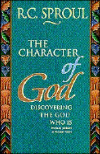 The Character Of God Discovering The God Who Is By R C Sproul 1995