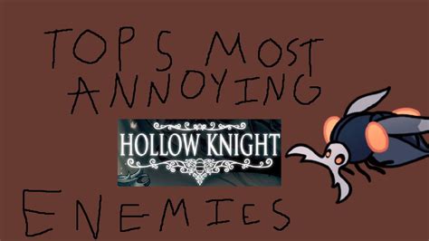 Top 5 Most Annoying Hollow Knight Enemies Youtube