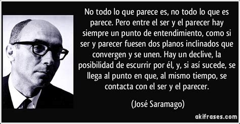 No todo lo que parece es, no todo lo que es parece. Pero entre...